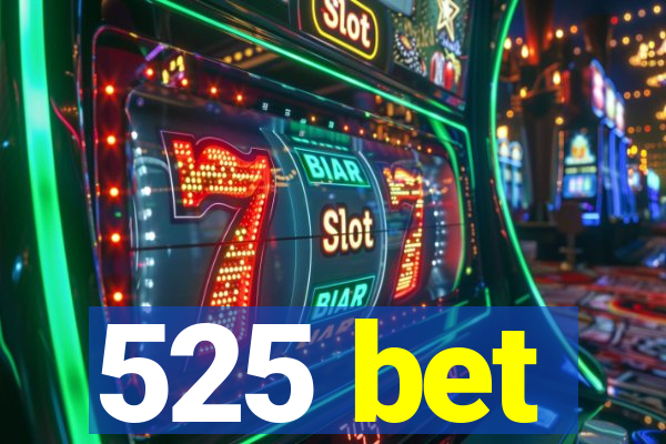 525 bet